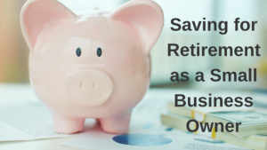 How to Save for Retirement as a Small Business Owner